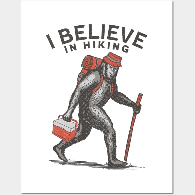 I Believe in Hiking and Bigfoot Wall Art by Contentarama